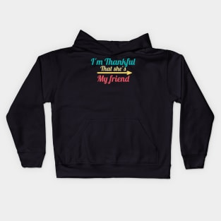 I'm Thankful That She's My friend vintage Kids Hoodie